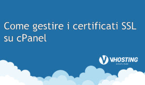 Come gestire i certificati SSL su cPanel