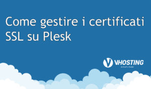 Come gestire i certificati SSL su Plesk