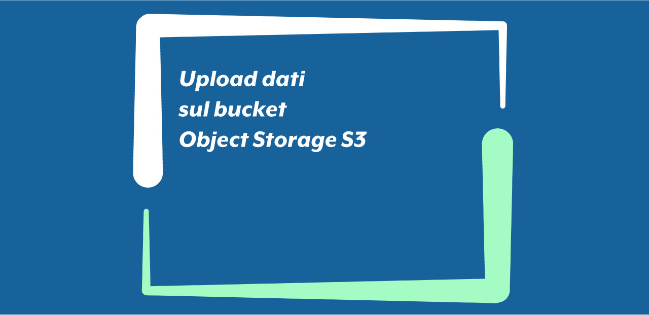 Upload dati sul bucket Object Storage S3