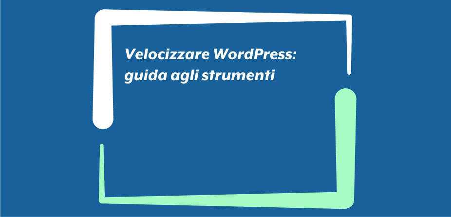 Velocizzare WordPress: guida agli strumenti