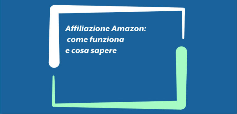 Affiliazione Amazon: come funziona e cosa sapere