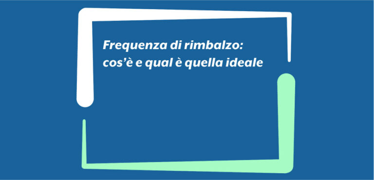 Frequenza di rimbalzo: cos’è e qual è quella ideale